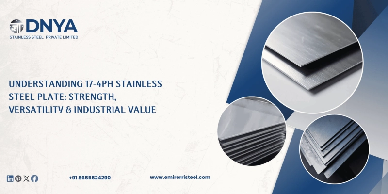 Understanding 17-4PH Stainless Steel Plate: Strength, Versatility & Industrial Value