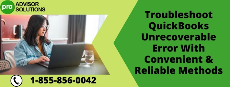 An Effective Guide To Fix QuickBooks Unrecoverable Error