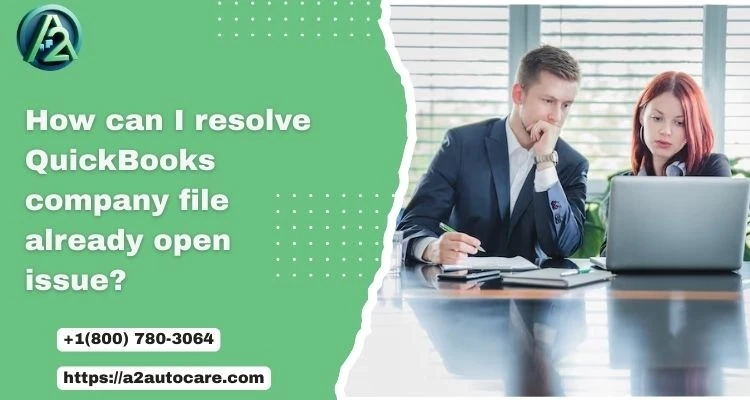 A Guide to Fix QuickBooks Already Has a Company File Open Issue