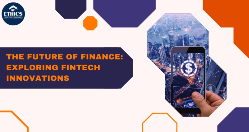 The Future of Finance: Exploring Fintech Innovations