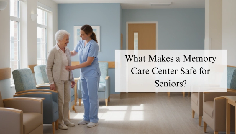 Essential Safety Features Every Memory Care Center Must Have