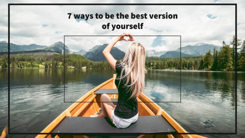 How to Be the Best Version of Yourself