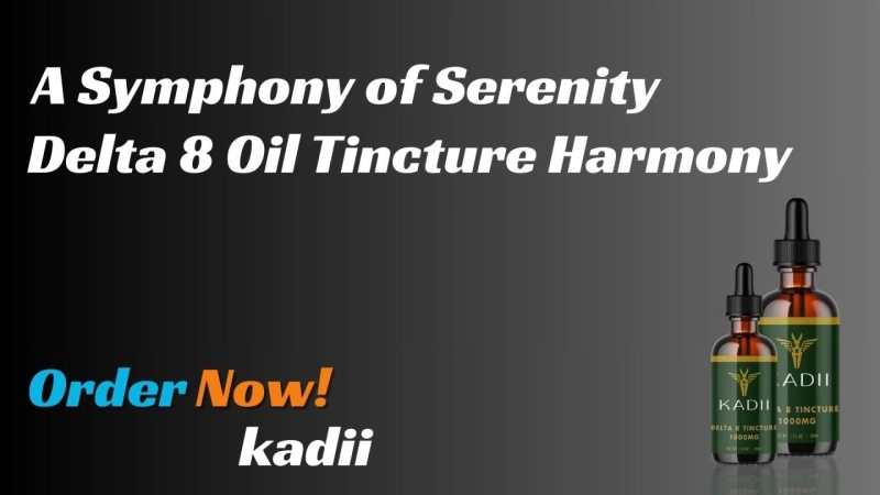 A Symphony of Serenity: Delta 8 Oil Tincture Harmony