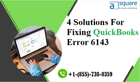 The Awesome 4 Solutions For Fixing QuickBooks Error 6143
