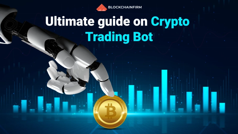 Ultimate Guide on Cryptocurrency Trading Bots and its working process