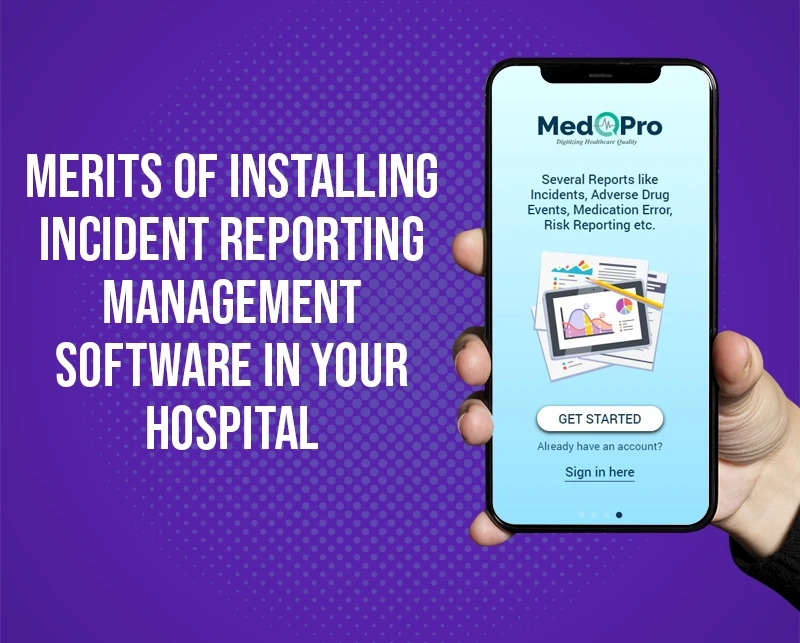 Merits of Installing Incident Reporting Management Software in Your Hospital