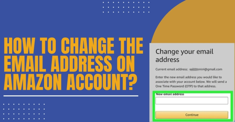 How To Change The Email Address On Amazon Account?