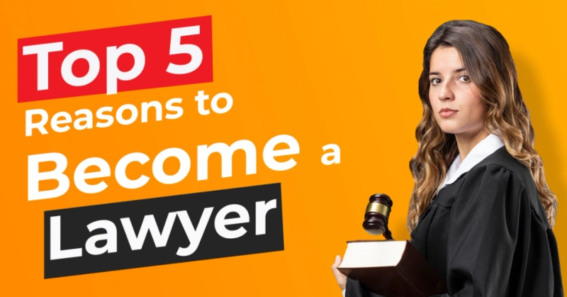 Top 5 Reasons to Become a Lawyer
