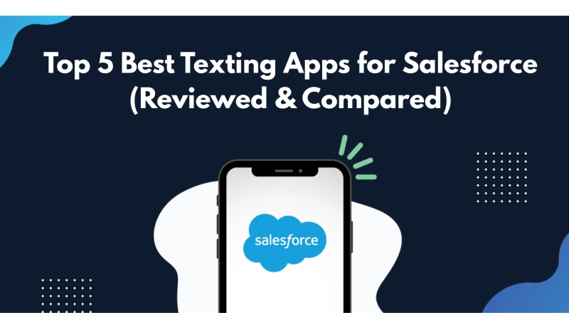 Top 5 Best Texting Apps for Salesforce (Reviewed & Compared)