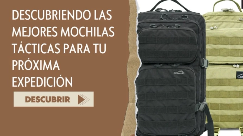 Descubriendo las mejores mochilas tácticas para tu próxima expedición