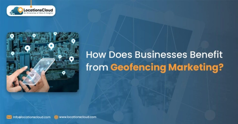 How Does Businesses Benefit From Geofencing Marketing?