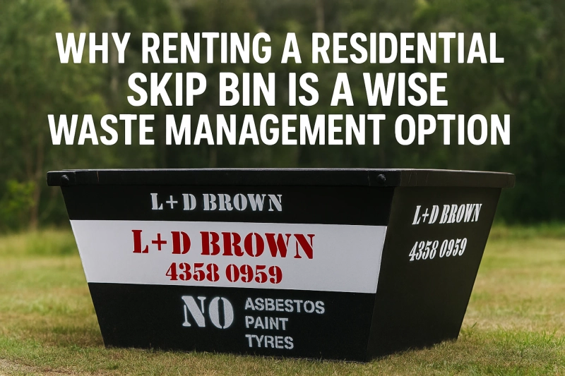 Why Renting a Residential Skip Bin Is a Wise Waste Management Option