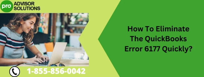 A proper way to resolve QuickBooks Error 6177