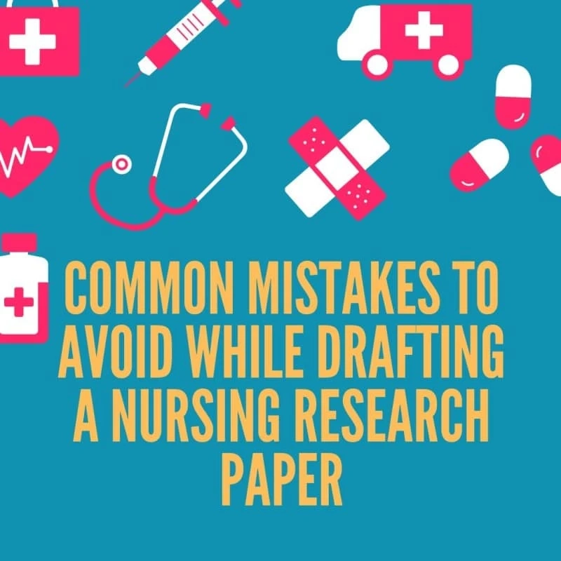 Common Mistakes to Avoid While Drafting a Nursing Research Paper