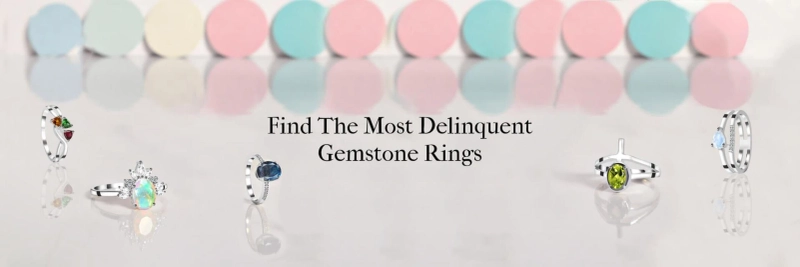 Stylish and Trending Gemstone Rings - What to Pick