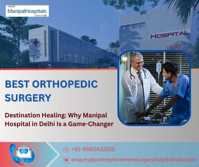 Destination Healing: Why Manipal Hospital in Delhi Is a Game-Changer