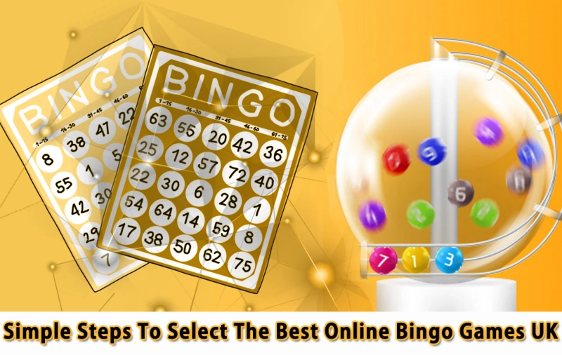 Simple Steps to select the Best Online Bingo Games UK