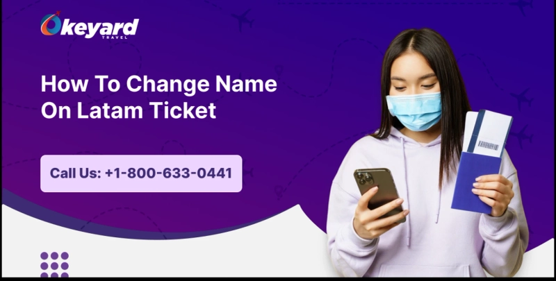 How To Change Name On Latam Ticket?