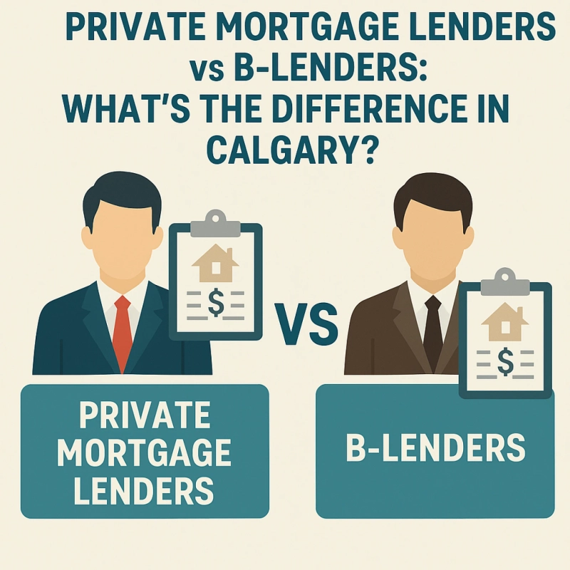 Private Mortgage Lenders v/s B-Lenders: What’s the Difference in Calgary?