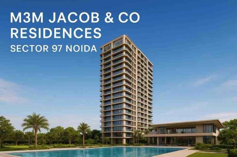 M3M Jacob & Co Residences Sector 97 Noida: A New Benchmark in Branded Luxury Living