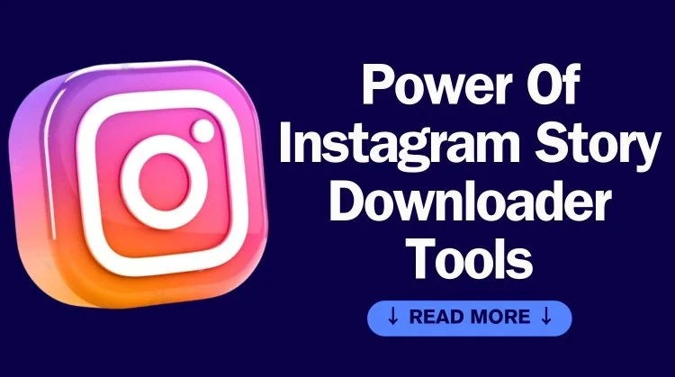 Capturing Moments: The Power of Instagram Story Downloader Tools
