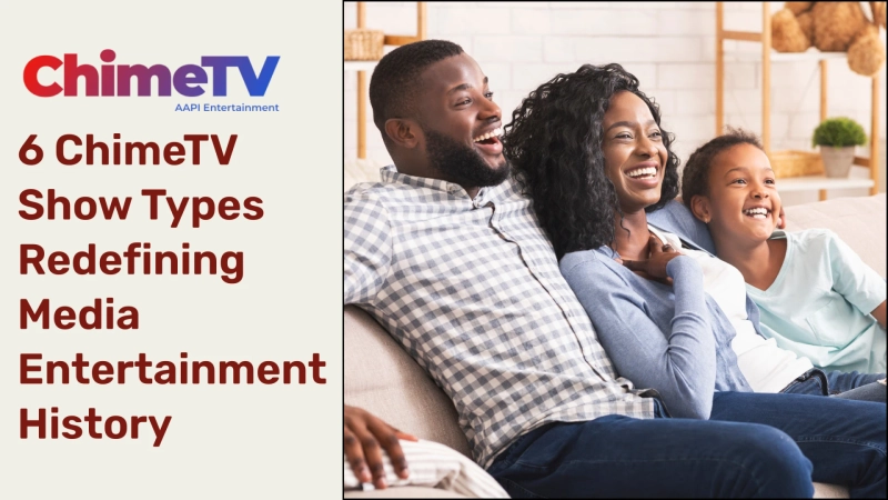 6 ChimeTV Show Types Redefining Media Entertainment History