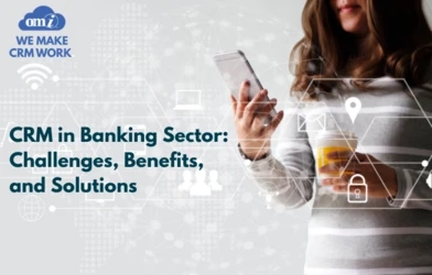 THE IMPORTANCE OF CRM IN THE BANKING SECTOR AND SOLUTIONS THAT HELP THE INDUSTRY EVOLVE