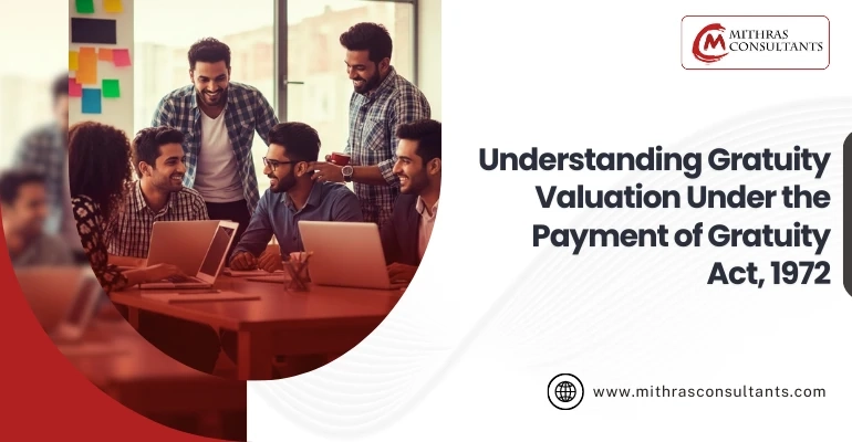 Mastering Gratuity Valuation: Key Insights from the Payment of Gratuity Act, 1972