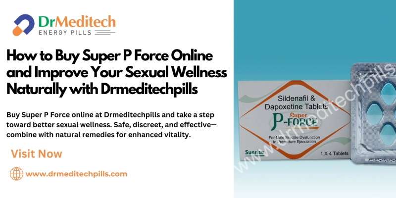 How to Buy Super P Force Online and Improve Your Sexual Wellness Naturally with Drmeditechpills