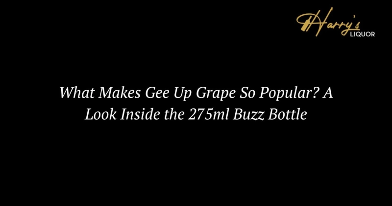 What Makes Gee Up Grape So Popular? A Look Inside the 275ml Buzz Bottle