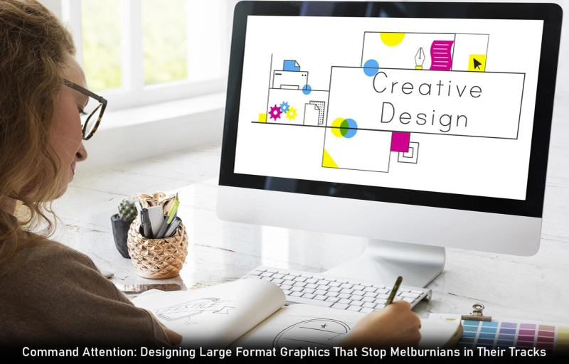Command Attention: Designing Large Format Graphics That Stop Melburnians in Their Tracks