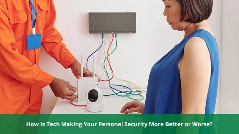 How Is Tech Making Your Personal Security More Better or Worse?