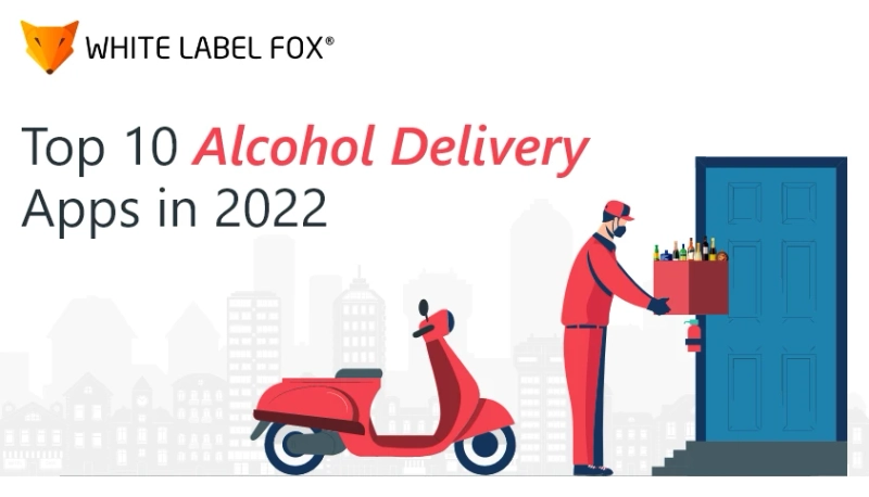 Top 10 Alcohol Delivery Apps That You Can’t Miss Trying in 2022