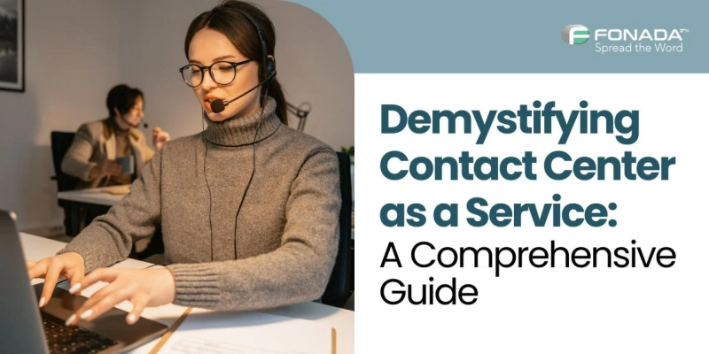 Demystifying Contact Center as a Service: A Comprehensive Guide