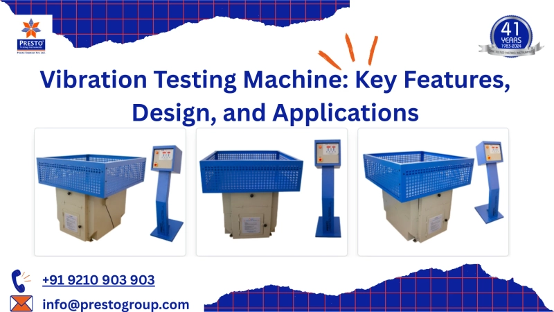 Vibration Testing Machine: Key Features, Design, and Applications