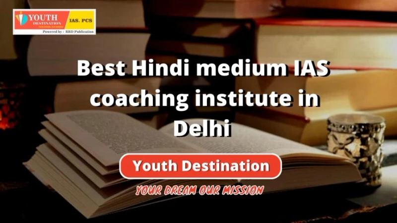 Best Hindi medium IAS coaching institute in Delhi