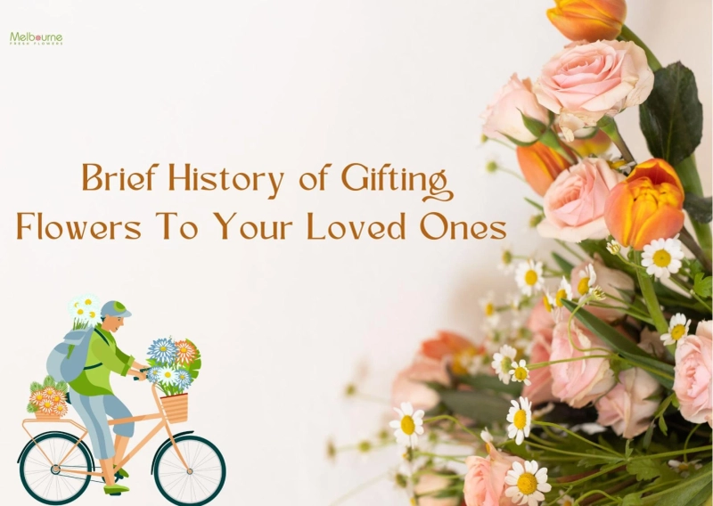 Brief History of Gifting Flowers To Your Loved Ones