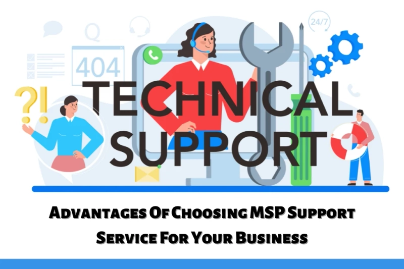 Advantages Of Choosing MSP Support Service For Your Business