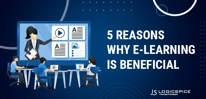 5 Reasons Why E-Learning Is Beneficial