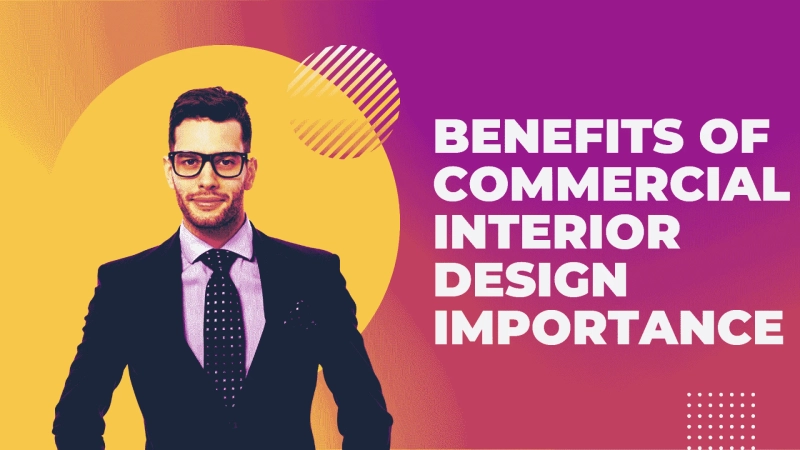 Benefits Of Commercial Interior Design & Importance