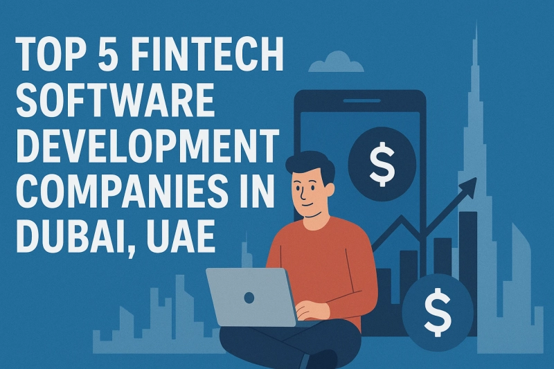 Top 5 Fintech Software Development Companies in Dubai, UAE