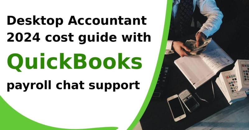 Desktop Accountant 2024 cost guide with QuickBooks payroll chat support