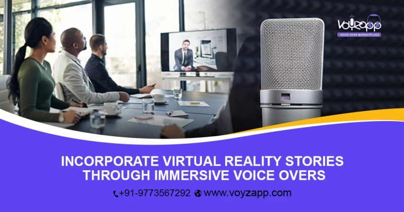 Enhance Your Virtual Reality Experience Through Immersive Voice Overs