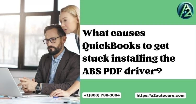 Is QuickBooks Stuck on Installing ABS PDF Driver? 3 Easy DIY