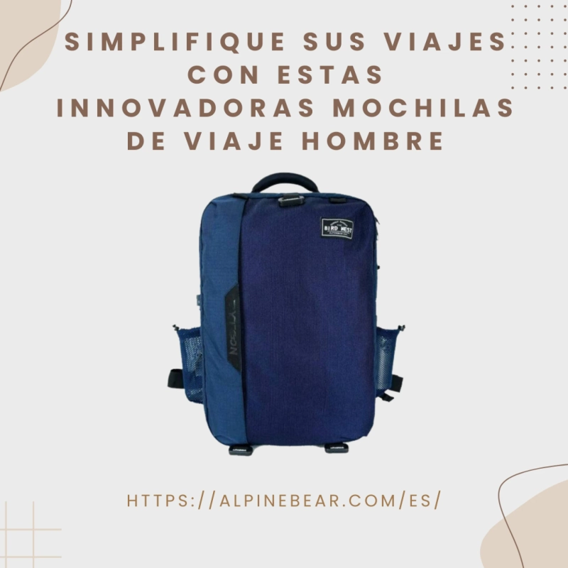 Simplifique sus viajes con estas innovadoras mochilas de viaje hombre