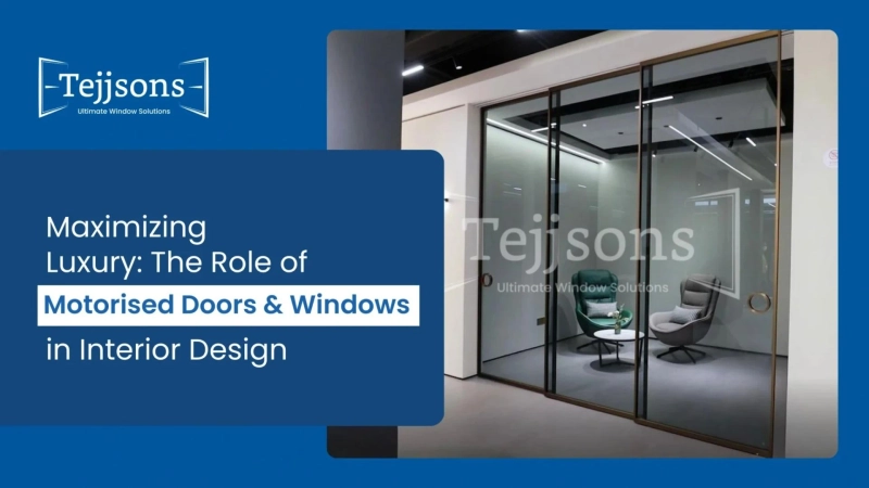 Maximizing Luxury with Motorized Doors & Windows in Interior Design