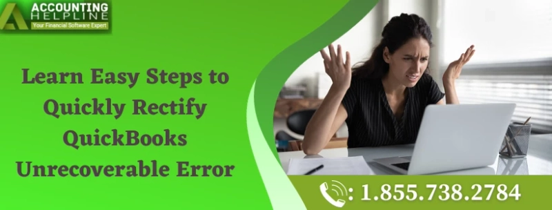 A Must Follow Guide To Fix QuickBooks Unrecoverable Error Quickly
