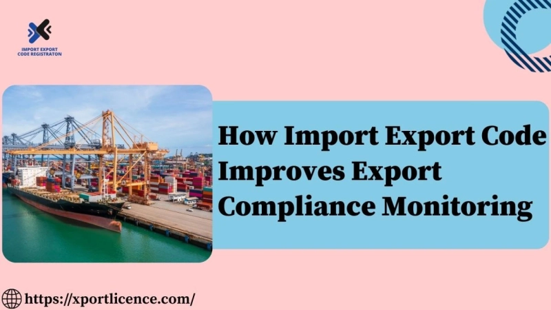 How Import Export Code Improves Export Compliance Monitoring