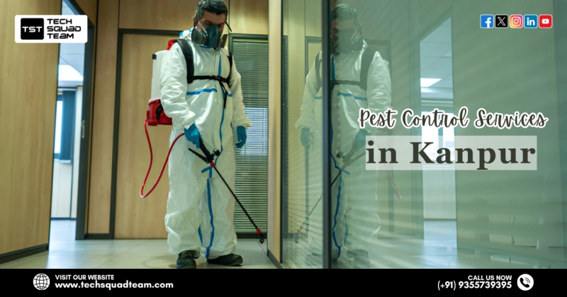 Comprehensive Pest Control Services in Kanpur by TechSquadTeam