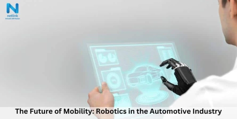 The Future of Mobility: Robotics in the Automotive Industry